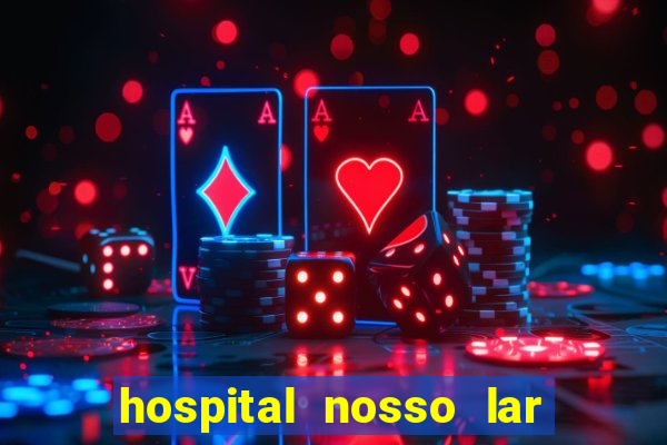 hospital nosso lar fortaleza telefone